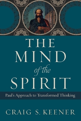 The Mind of the Spirit: Paul's Approach to Transformed Thinking book