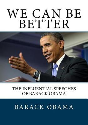 We Can Be Better: The Influential Speeches of Barack Obama book