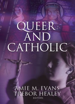 Queer and Catholic by Amie Evans