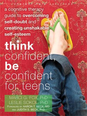 Think Confident, Be Confident for Teens by Leslie Sokol
