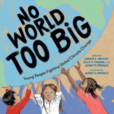 No World Too Big: Young People Fighting Global Climate Change book