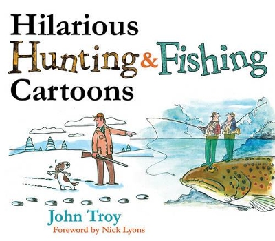 Hilarious Hunting & Fishing Cartoons by John Troy