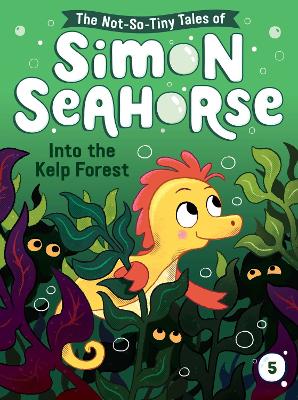 Simon Seahorse: #5 Into the Kelp Forest book