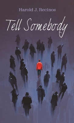 Tell Somebody by Harold J Recinos