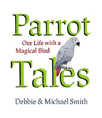 Parrot Tales: Our 30 Years with a Magical Bird book