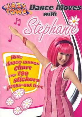 Lazytown Dance Moves with Stephanie book