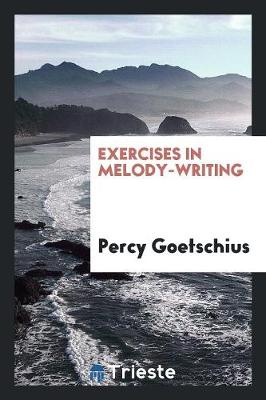 Exercises in Melody-Writing by Percy Goetschius