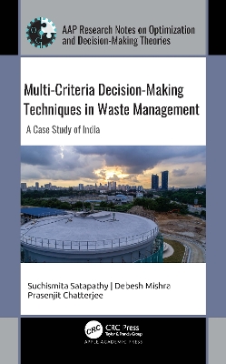 Multi-Criteria Decision-Making Techniques in Waste Management: A Case Study of India by Suchismita Satapathy