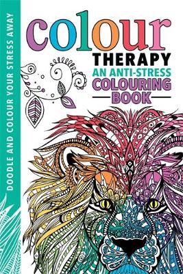 Colour Therapy: An Anti-Stress Colouring Book by Cindy Wilde