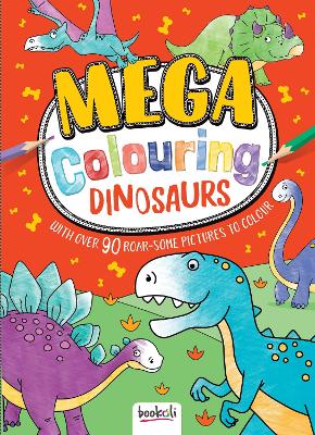 Mega Colouring Dinosaurs by Bookoli Ltd.