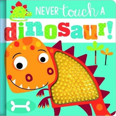 Never Touch a Dinosaur! by Stuart Lynch
