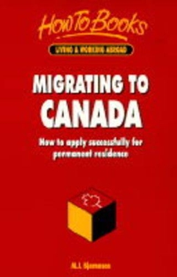 Migrating to Canada: How to Apply Successfully for Permanent Residence book