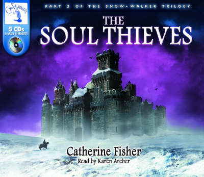 The The Soul Thieves: Pt. 3: The Snow-Walker Trilogy by Catherine Fisher