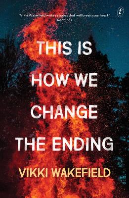 This Is How We Change The Ending by Vikki Wakefield