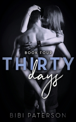 Thirty Days: Book Four by Bibi Paterson