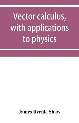 Vector calculus, with applications to physics book