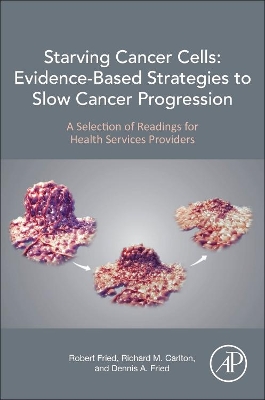 Starving Cancer Cells: Evidence-Based Strategies to Slow Cancer Progression: A Selection of Readings for Health Services Providers book