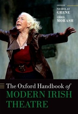 Oxford Handbook of Modern Irish Theatre by Nicholas Grene