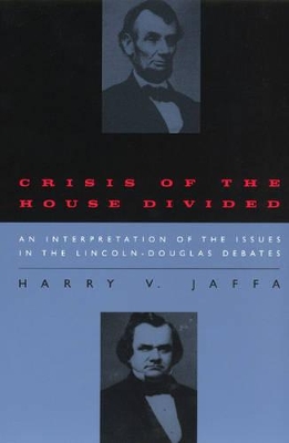 Crisis of the House Divided by Harry V. Jaffa