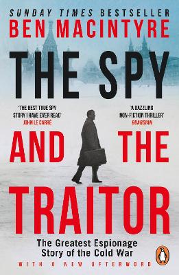 The The Spy and the Traitor: The Greatest Espionage Story of the Cold War by Ben Macintyre