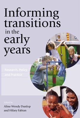 Informing Transitions in the Early Years by Aline-Wendy Dunlop