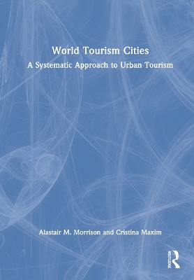 World Tourism Cities: A Systematic Approach to Urban Tourism book