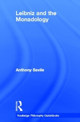 Routledge Philosophy GuideBook to Leibniz and the Monadology by Anthony Savile