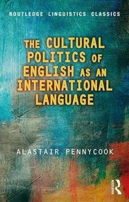 Cultural Politics of English as an International Language by Alastair Pennycook