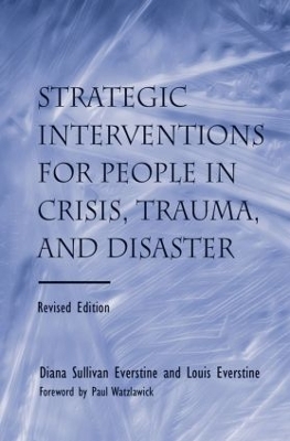 Strategic Interventions for People in Crisis, Trauma, and Disaster by Diane Sullivan Everstine