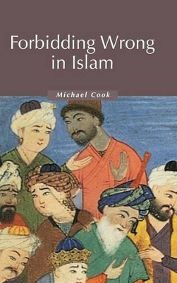 Forbidding Wrong in Islam by Michael Cook