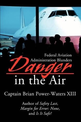 Danger in the Air: Federal Aviation Administration Blunders book