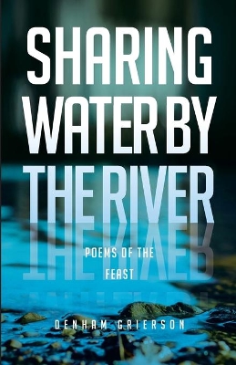 Sharing Water By the River: Poems of the Feast book