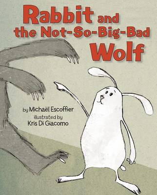 Rabbit and the Not-So-Big-Bad Wolf book