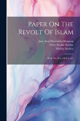 Paper On The Revolt Of Islam: With The Text Of A Letter by Jane Ann Heavisides Simpson