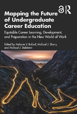 Mapping the Future of Undergraduate Career Education: Equitable Career Learning, Development, and Preparation in the New World of Work by Melanie V. Buford