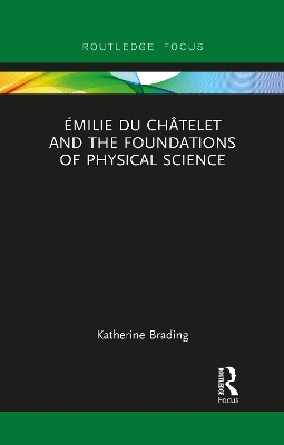 Émilie Du Châtelet and the Foundations of Physical Science book