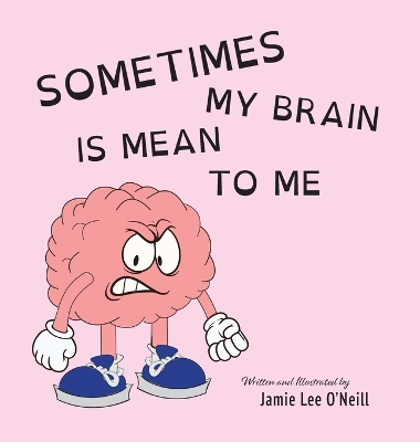 Sometimes My Brain is Mean to Me book