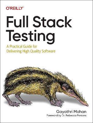 Full Stack Testing: A Practical Guide for Delivering High Quality Software book