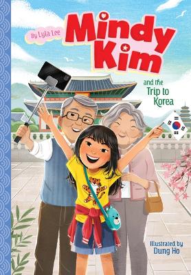 Mindy Kim and the Trip to Korea: #5 by Lyla Lee