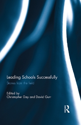Leading Schools Successfully: Stories from the field by Christopher Day