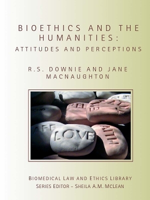 Bioethics and the Humanities: Attitudes and Perceptions by Robin Downie