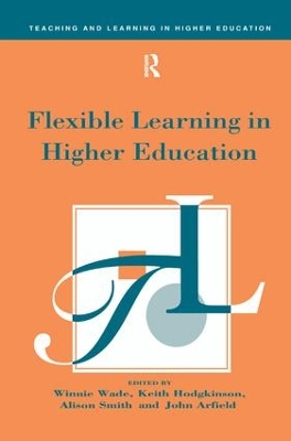 Flexible Learning in Higher Education by John Arfield