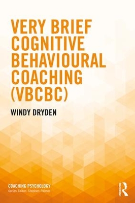 Very Brief Cognitive Behavioural Coaching (VBCBC) by Windy Dryden