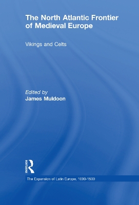 The The North Atlantic Frontier of Medieval Europe: Vikings and Celts by James Muldoon