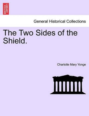 The Two Sides of the Shield. by Charlotte Mary Yonge