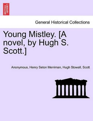 Young Mistley. [A Novel, by Hugh S. Scott.] Vol. II book