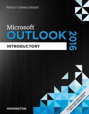 Shelly Cashman Series� Microsoft� Office 365 & Outlook 2016: Introductory book