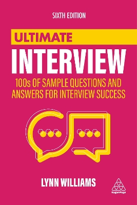 Ultimate Interview: 100s of Sample Questions and Answers for Interview Success by Lynn Williams