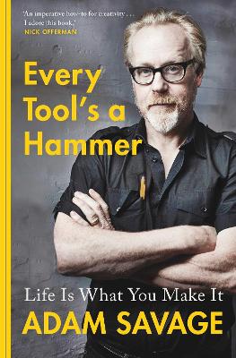Every Tool's A Hammer: Life Is What You Make It book