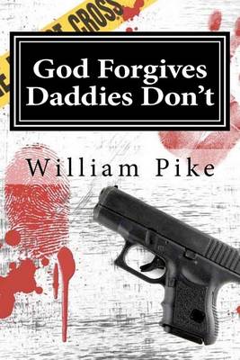 God Forgives, Daddies Don't: There are some lines you just don't cross, and some Fathers. book